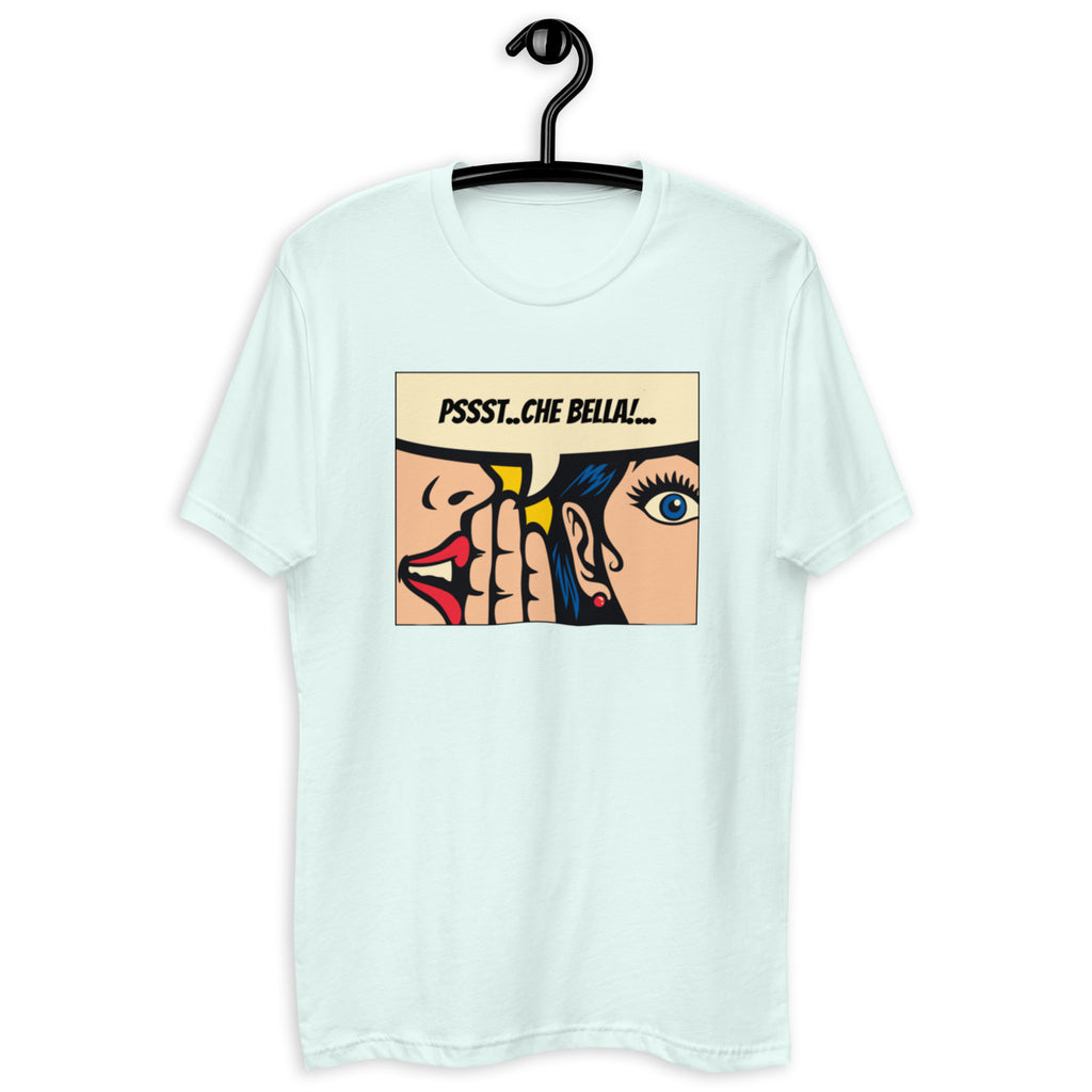 Pssst..Che Bella Unisex Tee